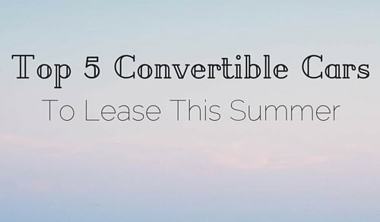 Top 5 Convertible Cars To Lease This Summer